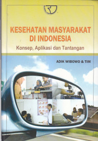 Image of KESEHATAN MASYARAKAT DI INDONESIA : Konsep, Aplikasi dan Tantangan