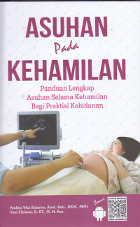 Image of ASUHAN PADA KEHAMILAN : Panduan Lengkap Asuhan Selama Kehamilan bagi Praktisi Kebidanan