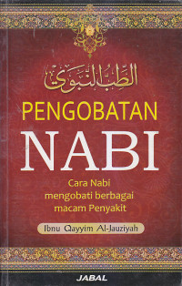 Image of PENGOBATAN NABI : Cara Nabi Mengobati Berbagai Macam Penyakit
