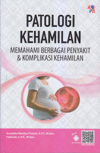 Image of PATOLOGI KEHAMILAN : Memahami Berbagai Penyakit & Komplikasi Kehamilan