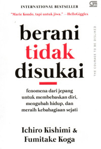 Image of BERANI TIDAK DISUKAI : Fenomena dari Jepang untuk membebaskan diri, mengubah hidup, dan meraih kebahagiaan sejati
