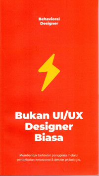Image of BUKAN UI/ UX DESIGNER BIASA : Membentuk Behavior pengguna melalui pendekatan Emosional & Desain Psikologis