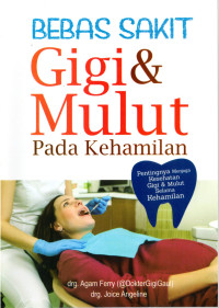 Image of BEBAS SAKIT GIGI & MULUT PADA KEHAMILAN :  Pentingnya menjaga Kesehatan Gigi & Mulut selama Kehamilan