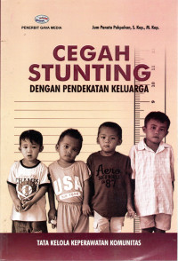 Image of TATA KELOLA KEPERAWATAN KOMUNITAS CEGAH STUNTING  :Dengan Pendekatan Keluarga