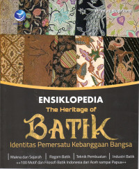 Image of ENSIKLOPEDIA THE HERITAGE OF BATIK : Identitas Pemersatu Kebanggaan Bangsa