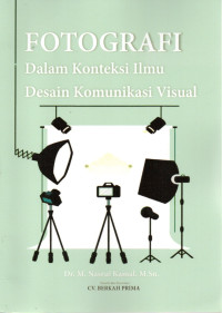 Image of FOTOGRAFI : Dalam Konteksi Ilmu Desain Komunikasi Visual