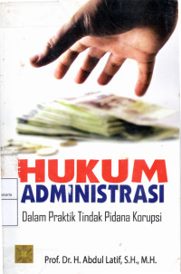 Image of HUKUM ADMINISTRASI: Dalam praktik tindak pidana korupsi