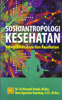 Image of SOSIOANTROPOLOGI KESEHATAN: Integrasi Budaya dan Kesehatan