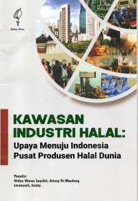 Image of KAWASAN INDUSTRI HALAL : Upaya Menuju Indonesia Pusat Produsen Halal Dunia