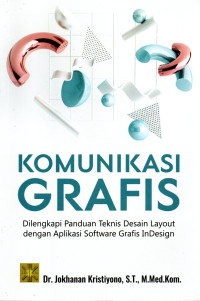 Image of KOMUNIKAS GRAFIS : Dilengkapi Panduan Teknis design Layout dengan Aplikasi Software Grafis InDesign