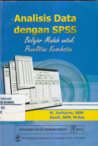 Image of ANALISIS DATA DENGAN SPSS : Belajar Mudah Untuk Penelitian Kesehatan