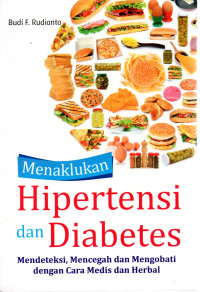 Image of MENAKLUKAN HIPERTENSI DAN DIABETES : Mendeteksi, Mencegah dan Mengobati dengan cara medis dan Herbal