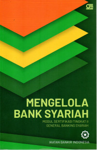 Image of MENGELOLA BANK SYARIAH : Modul Sertifikasi Tingkat II General Banking Syariah