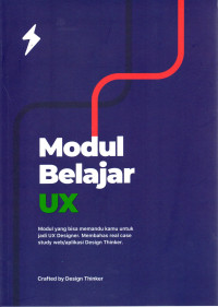 Image of MODUL BELAJAR UX : Modul yang bisa Memandu Kamu untuk jadi UX Designer. Membahas real case study web/aplikasi Designer Thinker