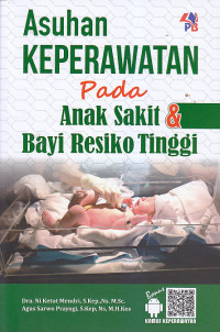 Image of ASUHAN KEPERAWATAN PADA ANAK SAKIT & BAYI RESIKO TINGGI