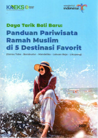 Image of DAYA TARIK BALI BARU : Panduan Pariwisata Ramah Muslim di 5 Destinasi Favorit ( Danau Toba, Borobudur, Mandalika, Labuan Bajo, Likupang)