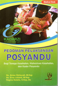 Image of PEDOMAN PELAKSANAAN POSYANDU : Bagi Tenaga Kesehatan, Mahasiswa Kesehatan, dan Kader Posyandu