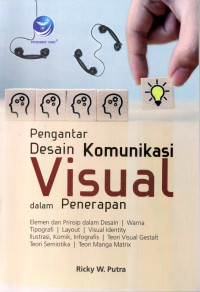 Image of PENGANTAR DESAIN KOMUNIKASI VISUAL DALAM PENERAPAN :  Elemen dan Prinsip dalam Desain, Warna Tipografi, , Layout, Visual Identity, Ilustrasi, komik, Infografis, Teori Visual Gestalt, Teori Semiotika, Teori Manga Matrix