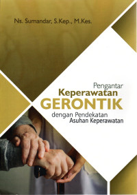Image of PENGANTAR KEPERAWATAN GERONTIK :Dengan Pendekatan Asuhan Keperawatan