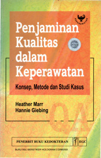 Image of PENJAMINAN KUALITAS DALAM KEPERAWATAN : Konsep, Metode dan Studi Kasus