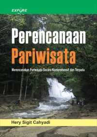 Image of PERENCANAAN PARIWISATA : Merencanakan Pariwisata Secara Komprehensif dan Terpadu