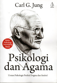Image of PSIKOLOGI DAN AGAMA : Uraian Psikologis Perihal Dogma dan Simbul