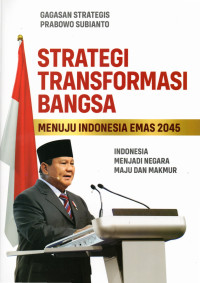 Image of STRATEGI TRANSPORMASI BANGSA : Menuju Indonesia emas 2023