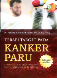 Image of TERAPI TARGET PADA KANKER PARU : Buku Pintar Kanker Paru Bagi Pasien, keluraga, dan Dokter