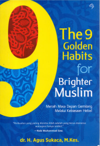 Image of THE 9 GOLDEN HABITS FOR BRIGHTER MUSLIM: Meraih Masa Depan Gemilang Melalui Kebiasaan Hebat