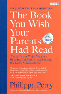 Image of THE BOOK YOU WISH YOUR PARENT HAD READ : Orang Tuamu Wajib Membaca Buku Ini, dan Anakmu Akan Senang Jika Kamu Melakukannya