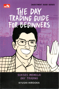 Image of THE DAY TRADING GUIDE FOR BEGINNERS : Sukses Memulai Day Trading