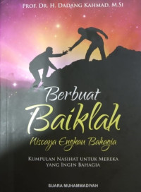 Image of BERBUAT BAIKLAH NISCAYA ENGKAU BAHAGIA : Kumpulan Nasihat untuk Mereka yang Ingin Bahagia