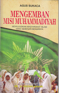 Image of MENGEMBAN MISI MUHAMMADIYAH : Mewujudkan Masyarakat Islam yang Sebenar-Benarnya