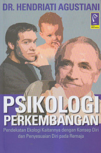 Image of PSIKOLOGI PERKEMBANGAN : Pendekatan Ekologi Kaitannya Dengan Konsep Diri dan Penyesuaian Diri Pada Remaja