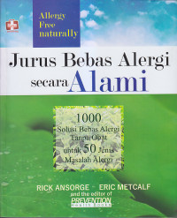 Image of JURUS BEBAS ALERGI SECARA ALAMI: 1000 Solusi Bebas Alergi Tanpa Obat untuk 50 Jenis Masalah Alergi