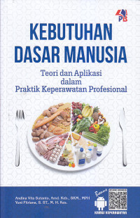 Image of KEBUTUHAN DASAR MANUSIA : Teori dan Aplikasi Dalam Praktik Keperawatan Profesional