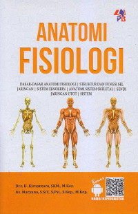 Image of ANATOMI FISIOLOGI :Dasar-dasar Anatomi fisiologi, Struktur dan Fungsi Sel, Jaringan, Sistem Eksoskrin, Anatomi Sistem Skeletal, Sendi Jaringan Otot, Sistem