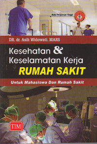 Image of KESEHATAN & KESELAMATAN KERJA RUMAH SAKIT : Untuk Mahasiswa dan Rumah Sakit