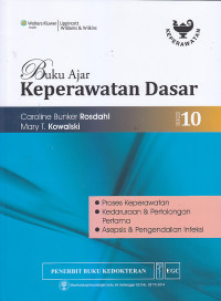 Image of BUKU AJAR KEPERAWATAN DASAR : Proses keperawatan, Kedaruratan & Pertolongan Pertama, Asepsis & Pengendalian Infeksi Ed.10