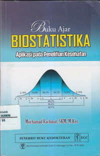 Image of BUKU AJAR BIOSTATISTIKA : Aplikasi Pada Penelitian Kesehatan