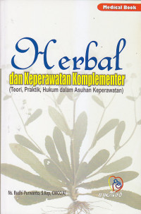 Image of HERBAL DAN KEPERAWATAN KOMPLEMENTER ( Teori, Praktik, Hukum dalam Asuhan Keperawatan )