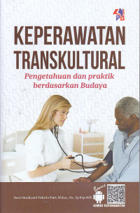 Image of KEPERAWATAN TRANSKULTURAL : Pengetahuan dan Praktik Berdasarkan Budaya
