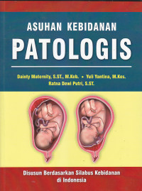 Image of ASUHAN KEBIDANAN PATOLOGIS