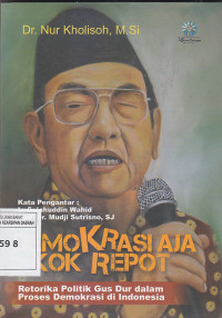 Image of DEMOKRASI AJA KOK REPOT : Retorika Politik Gus Dur Dalam Proses Demokrasi Di Indonesia