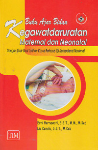 Image of BUKU AJAR BIDAN KEGAWATDARURATAN MATERNAL DAN NEONATAL : Dengan Soal-Soal Latihan Kasus Berbasis Uji Kompetensi Nasional