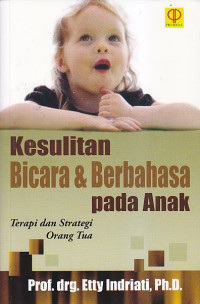 Image of KESULITAN BICARA & BERBAHASA PADA ANAK : Terapi dan Strategi Orang Tua