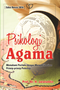 Image of PSIKOLOGI AGAMA : Memahami Perilaku dengan Mengaplikasikan Prinsip-Prinsip Psikologi Ed. Revisi 2021