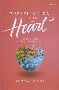 Image of PURIFICATION OF THE HEART : Tanda, Gejala, dan Obat Penyakit Hati