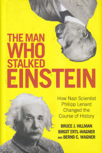 Image of THE MAN WHO STALKED EINSTEIN : How Nazi Scientist Philipp Lenard Changed the Course of History