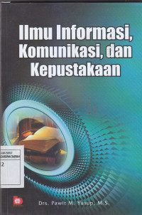 Image of ILMU INFORMASI, KOMUNIKASI, DAN KEPUSTAKAAN